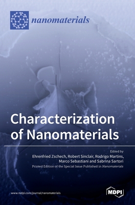 Characterization of Nanomaterials - Zschech, Ehrenfried (Guest editor), and Sinclair, Robert (Guest editor), and Martins, Rodrigo (Guest editor)