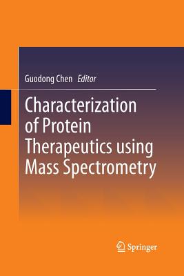 Characterization of Protein Therapeutics Using Mass Spectrometry - Chen, Guodong (Editor)