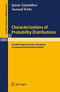 Characterizations of Probability Distributions.: A Unified Approach with an Emphasis on Exponential and Related Models.