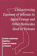 Characterizing Exposure of Veterans to Agent Orange and Other Herbicides Used in Vietnam: Scientific Considerations Regarding a Request for Proposals for Research