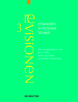 Characters in Fictional Worlds: Understanding Imaginary Beings in Literature, Film, and Other Media - Eder, Jens (Editor), and Jannidis, Fotis (Editor), and Schneider, Ralf (Editor)