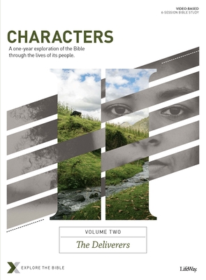 Characters Volume 2: The Deliverers - Bible Study Book: A One-Year Exploration of the Bible Through the Lives of Its People Volume 2 - Lifeway Adults