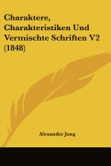 Charaktere, Charakteristiken Und Vermischte Schriften V2 (1848)