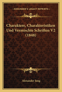 Charaktere, Charakteristiken Und Vermischte Schriften V2 (1848)