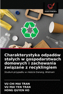 Charakterystyka odpad?w stalych w gospodarstwach domowych i zachowania zwi zane z recyklingiem