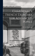 Chardenal's French Exercises for Advanced Pupils