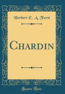 Chardin (Classic Reprint)