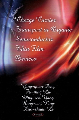 Charge Carrier Transport in Organic Semiconductor Thin Film Devices - Peng, Ying-Quan