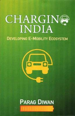 Charging India: Developing E-Mobility Ecosystem - Diwan, Parag