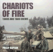 Chariots of Fire: Tanks and Tank Crews - Kaplan, Philip