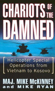 Chariots of the Damned: Helicopter Special Operations from Vietnam to Kosovo - McKinney, Mike, and Ryan, Mike