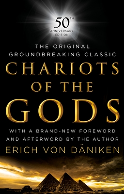Chariots of the Gods: 50th Anniversary Edition - Von Daniken, Erich (Afterword by)
