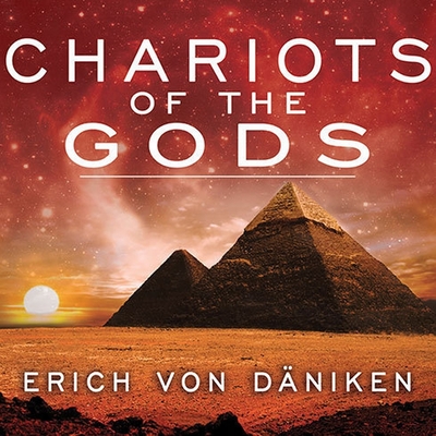 Chariots of the Gods - Dniken, Erich Von, and Dufris, William (Read by)