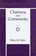 Charisma and Community: Study of Religious Commitment Within the Charismatic Renewal