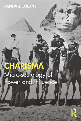 Charisma: Micro-sociology of Power and Influence - Collins, Randall