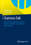 Charisma-Talk: Wie Sie Ihrem Personlichen Auftritt Den Uberzeugenden, Charismatischen Drive Verpassen