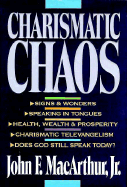Charismatic Chaos - MacArthur, John F, Dr., Jr.