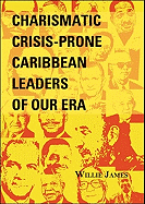 Charismatic Crisis-Prone Caribbean Leaders of Our Era - James, Willie