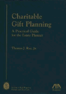 Charitable Gift Planning: A Practical Guide for the Estate Planner