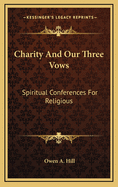 Charity and Our Three Vows: Spiritual Conferences for Religious