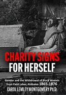 "Charity Signs for Herself": Gender and the Withdrawal of Black Women from Field Labor, Alabama 1865-1876