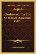 Charlecote or the Trial of William Shakespeare (1895)