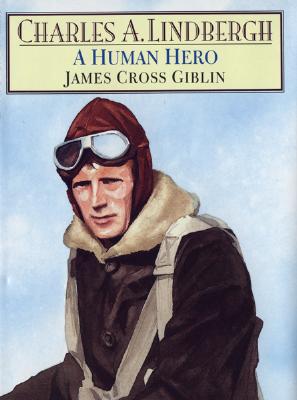 Charles A. Lindbergh: A Human Hero - Giblin, James Cross