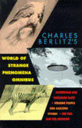 Charles Berlitz's world of strange phenomena : mysterious and incredible facts, strange people and amazing stories, the odd and the awesome