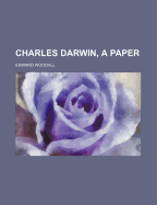 Charles Darwin, a Paper - Woodall, Edward