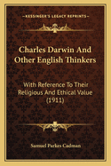 Charles Darwin and Other English Thinkers: With Reference to Their Religious and Ethical Value