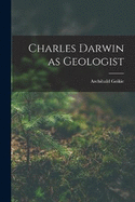 Charles Darwin as Geologist