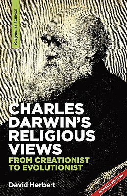 Charles Darwin's religious views: from creationist to evolutionist - Herbert, David