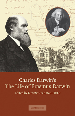 Charles Darwin's 'The Life of Erasmus Darwin' - Darwin, Charles, and King-Hele, Desmond (Editor)