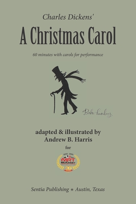 Charles Dickens' a Christmas Carol, 60 Minutes with Carols for Performance: As Adapted and Illustrated by Andrew B. Harris, PhD - Harris, Andrew B, PhD