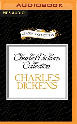 Charles Dickens Collection: The Story of the Goblins Who Stole a Sexton, the Story of the Bagman's Uncle - Dickens, Charles, and Killavey, Jim (Read by), and Zimmerman, Walter (Read by)