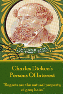 Charles Dicken's Persons of Interest: Regrets Are the Natural Property of Grey Hairs.