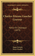 Charles-Etienne Gaucher Graveur: Notice Et Catalogue (1879)