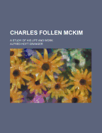 Charles Follen McKim; A Study of His Life and Work