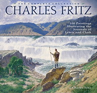 Charles Fritz: 100 Paintings Illustrating the Journals of Lewis and Clark