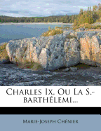 Charles Ix, Ou La S.-barth?lemi...