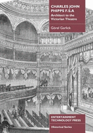 Charles John Phipps F.S.A: Architect to the Victorian Theatre