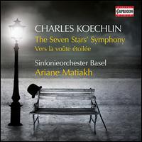 Charles Koechlin: The Seven Stars' Symphony; Vers la vote toiles - Sinfonieorchester Basel; Ariane Matiakh (conductor)