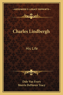 Charles Lindbergh: His Life