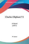 Charles Oliphant V1: A Novel (1857)