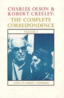 Charles Olson & Robert Creeley: The Complete Correspondence: Volume 1 - Butterick, George F. (Editor), and Olson, Charles, and Creeley, Robert