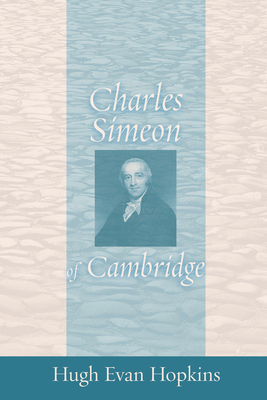 Charles Simeon of Cambridge - Hopkins, Hugh Evan