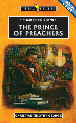 Charles Spurgeon: Prince of Preachers - George, Christian