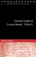 Charles Tisdall of County Meath, 1740-51: From Spendthrift Youth to Improving Landlord Volume 114