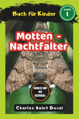 Charles und der Dschungel: Motten buch f?r Kinder - Nachtfalter (insektenbuch) - Saint Duval, Charles