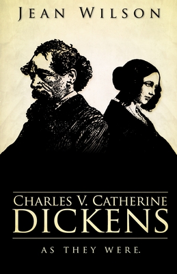 Charles V Catherine Dickens: As They Were - Wilson, Jean